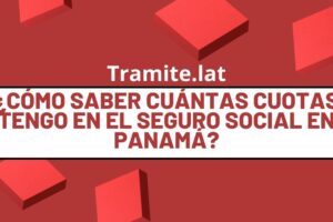 ¿Cómo Saber Cuántas Cuotas Tengo En El Seguro Social En Panamá?