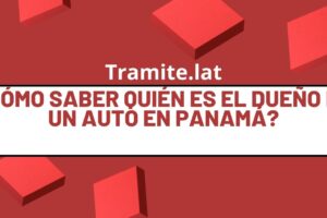 ¿Cómo Saber Quién Es El Dueño De Un Auto En Panamá?