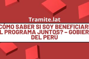 ¿Cómo Saber Si Soy Beneficiario Del Programa Juntos? – Gobierno Del Perú