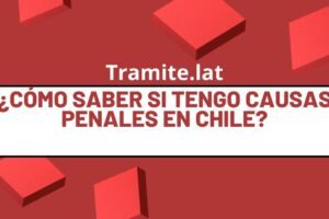 ¿Cómo Saber Si Tengo Causas Penales En Chile?