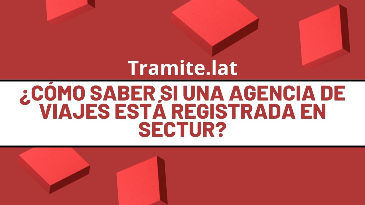 Cómo Saber Si Una Agencia De Viajes Está Registrada En SECTUR