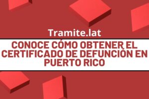 Conoce Cómo Obtener El Certificado De Defunción En Puerto Rico