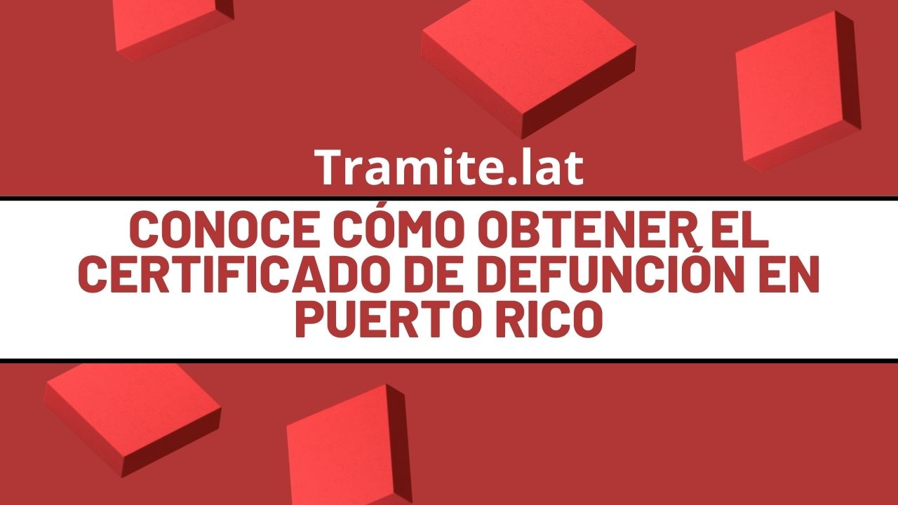 Conoce Cómo Obtener El Certificado De Defunción En Puerto Rico