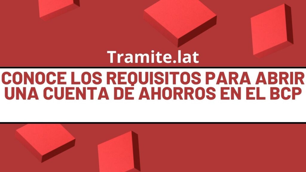 Conoce Los Requisitos Para Abrir Una Cuenta De Ahorros En El Bcp 🤗 【 Lo Mejor De Junio 1887