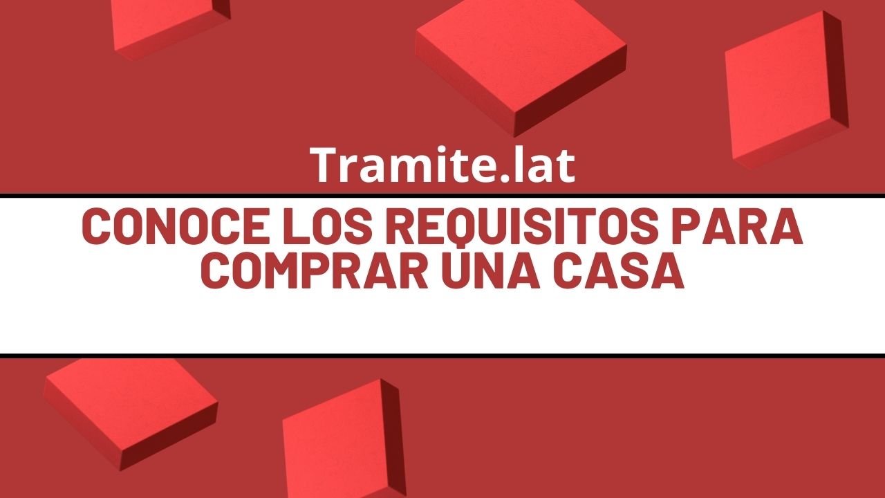 Conoce-Los-Requisitos-Para-Comprar-Una-Casa