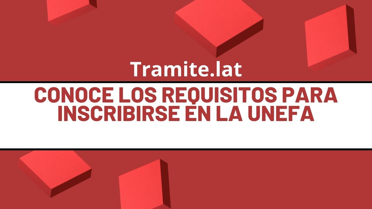 Conoce Los Requisitos Para Inscribirse En La UNEFA