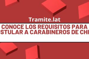 Conoce Los Requisitos Para Postular A Carabineros De Chile