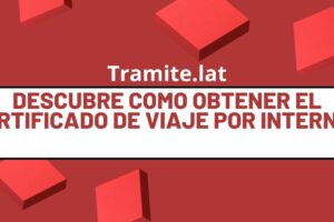 Descubre Como Obtener El Certificado De Viaje Por Internet