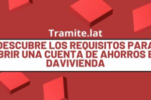 Descubre Los Requisitos Para Abrir Una Cuenta De Ahorros En Davivienda