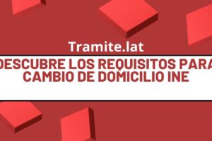 Descubre Los Requisitos Para Cambio De Domicilio INE