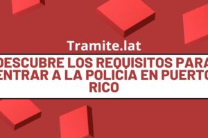 Descubre Los Requisitos Para Entrar A La Policía En Puerto Rico