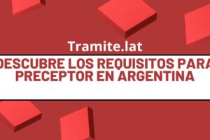 Descubre Los Requisitos Para Preceptor En Argentina