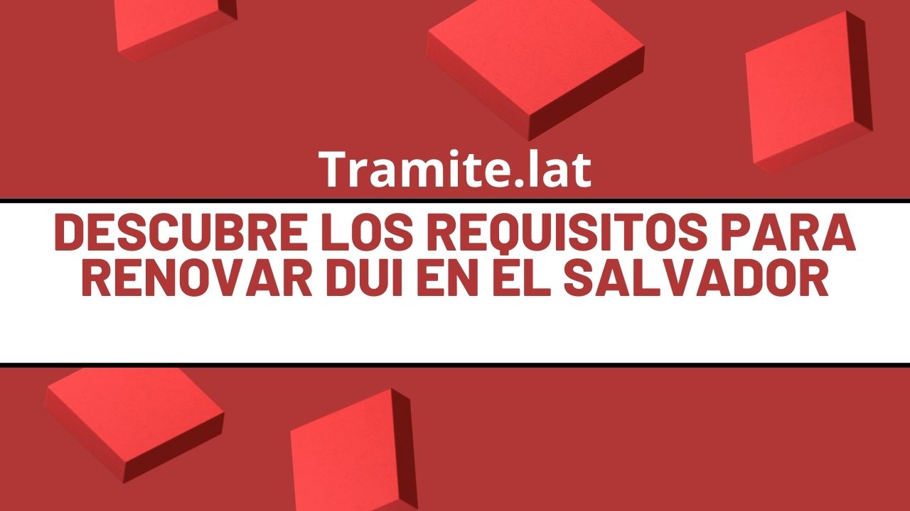 Descubre-Los-Requisitos-Para-Renovar-DUI-En-El-Salvador