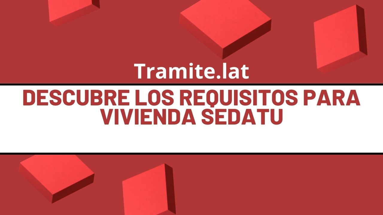 Descubre-Los-Requisitos-Para-Vivienda-SEDATU