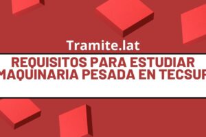 Requisitos Para Estudiar Maquinaria Pesada En TECSUP