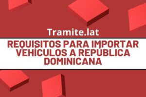 Requisitos Para Importar Vehículos A República Dominicana