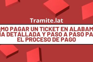 Cómo pagar un ticket en Alabama: Guía detallada y paso a paso para el proceso de pago