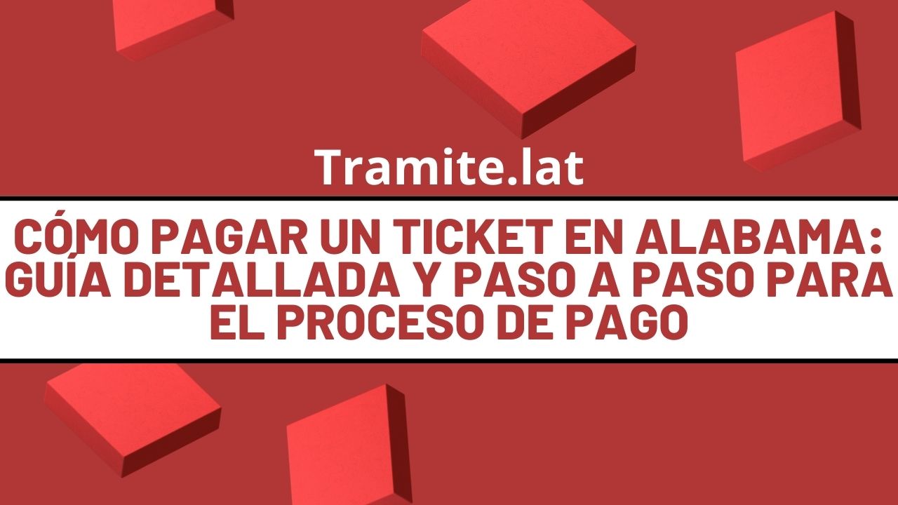como-pagar-un-ticket-en-alabama-guia-detallada-y-paso-a-paso-para-el-proceso-de-pago