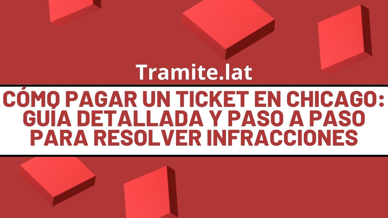 como-pagar-un-ticket-en-chicago-guia-detallada-y-paso-a-paso-para-resolver-infracciones